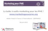 La boîte à outils marketing pour les PME !  Atelier Made in France à lInternational - UBIFRANCE 20 juin 2012 1.