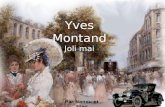 Yves Montand Joli mai Par Nanou et Stan Joli mai, c´était tous les jours fête Il était né coiffé de muguet Sur son cœur il portait la rosette La légion.