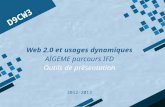 D9CW3 Web 2.0 et usages dynamiques AIGEME parcours IFD Outils de présentation 2012-2013.