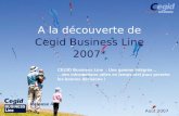 Août 2007 A la découverte de Cegid Business Line 2007* Août 2007 CEGID Business Line : Une gamme intégrée… …des informations utiles en temps réel pour.