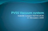 Isabelle Laugier TE/VSC/ICM 11 Décembre 2009. PVSS Vacuum system Trois serveurs PVSS: Complex PS: Linac2, Linac3, LEIR, Booster, lignes TT2 et Clex SPS: