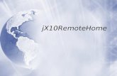 JX10RemoteHome. Introduction Gestion de dispositifs X10 en local et distance Programme de simulation de présence Gestion de contrôle des présence en cas.