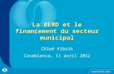 1 La BERD et le financement du secteur municipal Chloé Kibrik Casablanca, 11 avril 2012.