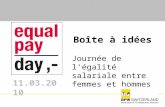 Journée de légalité salariale entre femmes et hommes 11.03.2010 Boîte à idées.
