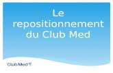 Le repositionnement du Club Med. Tournant decisif en 2002 Nouveaux publics Classement 3-5 Tridents Inidividualisation du séjour All inclusive Diversification.