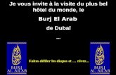 Je vous invite à la visite du plus bel hôtel du monde, le Burj El Arab de Dubaï... Faites défiler les diapos et … rêvez...