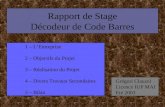 Rapport de Stage Décodeur de Code Barres Grégori Clauzel Licence IUP MAI Eté 2003 1 – LEntreprise 2 – Objectifs du Projet 3 – Réalisation du Projet 4 –