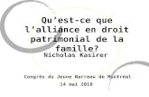 Quest-ce que lalliance en droit patrimonial de la famille? Nicholas Kasirer Congrès du Jeune Barreau de Montréal 14 mai 2010.