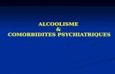 ALCOOLISME & COMORBIDITES PSYCHIATRIQUES. COMORBIDITE Les co-morbidités sont une des raisons principales de rupture de prise en charge Les co-morbidités.