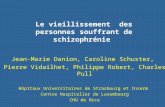 Le vieillissement des personnes souffrant de schizophr é nie Jean-Marie Danion, Caroline Schuster, Pierre Vidailhet, Philippe Robert, Charles Pull Hôpitaux.