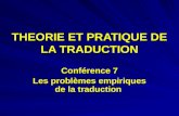THEORIE ET PRATIQUE DE LA TRADUCTION Conférence 7 Les problèmes empiriques de la traduction.