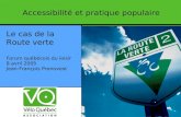 Le cas de la Route verte Forum québécois du loisir 8 avril 2005 Jean-François Pronovost Accessibilité et pratique populaire.