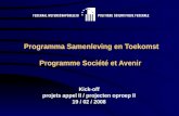 Programma Samenleving en Toekomst Programme Société et Avenir Kick-off projets appel II / projecten oproep II 19 / 02 / 2008