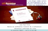 7es rencontres FORMIST – Lyon le 14 juin 2007 Jean-Paul Pinte Maître de conférences Sciences de linformation Université Catholique de Lille « Les blogs.