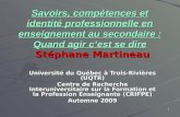 1 Savoirs, compétences et identité professionnelle en enseignement au secondaire : Quand agir cest se dire Stéphane Martineau Université du Québec à Trois-Rivières.