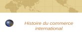 Histoire du commerce international. Lantiquité Les romains Citation de Pline LAncien Les phéniciens Fondation des villes-comptoir : Carthage, Marseille.