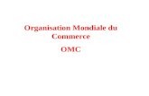 Organisation Mondiale du Commerce OMC ttention Petite parenthèse Attention : lOMC nest pas lONU du commerce.