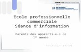 Ecole professionnelle commerciale Séance dinformation Parents des apprenti-e-s de 1 re année Delémont, Porrentruy, 19 et 20 février 2014.