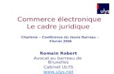 Commerce électronique Le cadre juridique Romain Robert Avocat au barreau de Bruxelles Cabinet ULYS  Charleroi – Conférence du Jeune Barreau.