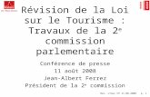 Rev. LTour CP 11.08.2008 p. 1 Révision de la Loi sur le Tourisme : Travaux de la 2 e commission parlementaire Conférence de presse 11 août 2008 Jean-Albert.