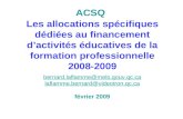 ACSQ Les allocations spécifiques dédiées au financement dactivités éducatives de la formation professionnelle 2008-2009 bernard.laflamme@mels.qouv.qc.ca.