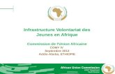 Infrastructure Volontariat des Jeunes en Afrique Commission de l'Union Africaine COMY IV Septembre 2012 Addis-Abeba, ETHIOPIE.