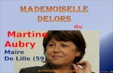 Ou Martine Aubry Maire De Lille (59) Examinons, si vous le voulez bien : son parcours et ses projets.