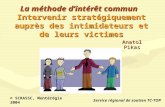 La méthode dintérêt commun Intervenir stratégiquement auprès des intimidateurs et de leurs victimes Anatol Pikas © SCRASSC, Montérégie 2004 Service régional.