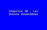 Chapitre 10 : Les Unions Douanières. Section I. Types dintégration On distingue habituellement 5 niveaux successifs dintégration. A) Accords de partenariat.