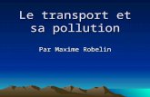 Le transport et sa pollution Par Maxime Robelin. Plan Historique La voiture Les transports qui nutilisent pas d'essence Lavion Comparaison des transports.