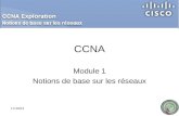 1 CCNA Module 1 Notions de base sur les réseaux 21/05/2014.