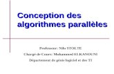 Conception des algorithmes parallèles Professeur: Nilo STOLTE Chargé de Cours: Mohammed ELKANOUNI Département de génie logiciel et des TI.