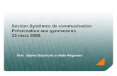 Section Systèmes de communication Présentation aux gymnasiens 13 mars 2008 Prof. Sabine Süsstrunk et Alain Wegmann.