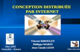 Mai 2003 Grenoble - France Vincent RIBOULET Philippe MARIN Jean Claude LEON CONCEPTION DISTRIBUÉE PAR INTERNET Made with Linux.