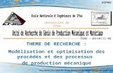 1 CODE : 05/UR/11-08 THEME DE RECHERCHE : Modélisation et optimisation des procédés et des processus de production mécanique Deuxièmes Journées de lEcole.