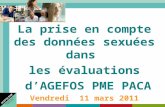 La prise en compte des données sexuées dans les évaluations dAGEFOS PME PACA Vendredi 11 mars 2011.