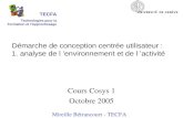 Démarche de conception centrée utilisateur : 1. analyse de l environnement et de l activité Cours Cosys 1 Octobre 2005 Mireille Bétrancourt - TECFA TECFA.