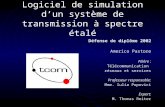 Logiciel de simulation dun système de transmission à spectre étalé Défense de diplôme 2002 Americo Pastore Filière : Télécommunication réseaux et services.