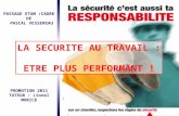 PASSAGE ETAM /CADRE DE PASCAL VESSEREAU PROMOTION 2011 TUTEUR : Lionel MORICE LA SECURITE AU TRAVAIL : ETRE PLUS PERFORMANT !