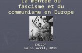 La montée du fascisme et du communisme en Europe CHC2DF Le 11 avril, 2011.