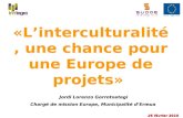 «Linterculturalité, une chance pour une Europe de projets» 26 février 2010 Jordi Lorenzo Gorrotxategi Chargé de mission Europe, Municipalité dErmua.
