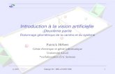 A 20071Design III / GEL-21405 H06 Introduction à la vision artificielle Deuxième partie Étalonnage géométrique de la caméra et du système Patrick Hébert.