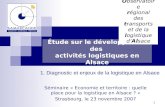 1 Étude sur le développement des activités logistiques en Alsace Séminaire « Economie et territoire : quelle place pour la logistique en Alsace ? » Strasbourg,