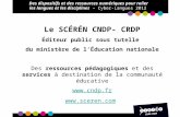 Le SCÉRÉN CNDP- CRDP Éditeur public sous tutelle du ministère de lÉducation nationale Des ressources pédagogiques et des services à destination de la communauté.