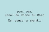1995-1997 Canal du Rhône au Rhin On vous a menti.