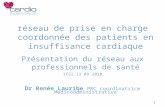 1 réseau de prise en charge coordonnée des patients en insuffisance cardiaque Présentation du réseau aux professionnels de santé IFSI 13 09 2010 Dr Renée.