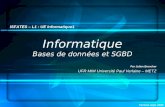 Informatique Bases de données et SGBD ISFATES – L1 : UE Informatique1 Par Julien Brancher UFR MIM Université Paul Verlaine – METZ Version sept. 2006.