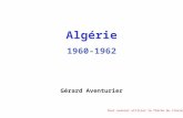 Algérie 1960-1962 Gérard Aventurier Pour avancer utiliser la flèche du clavier.