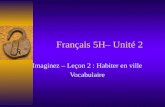 Français 5H– Unité 2 Imaginez – Leçon 2 : Habiter en ville Vocabulaire.