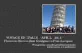 VOYAGE EN ITALIE -AVRIL 2011- Florence-Sienne-San Gimignano-Pise-Lucques Protagonistes: secondes,premières,terminales italianisantes et 4 professeurs.